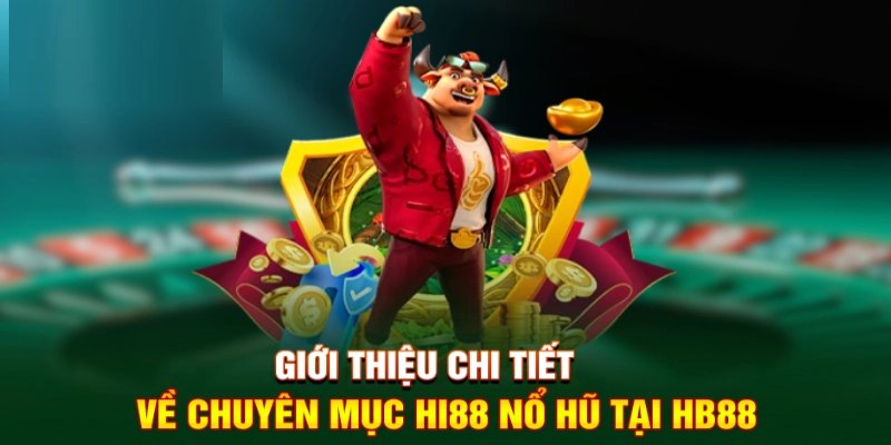Đôi điều tổng quan nổ hũ HB88