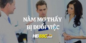 mơ thấy bị đuổi việc hb88 thumb