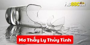 mơ thấy ly thủy tinh hb88 thumb