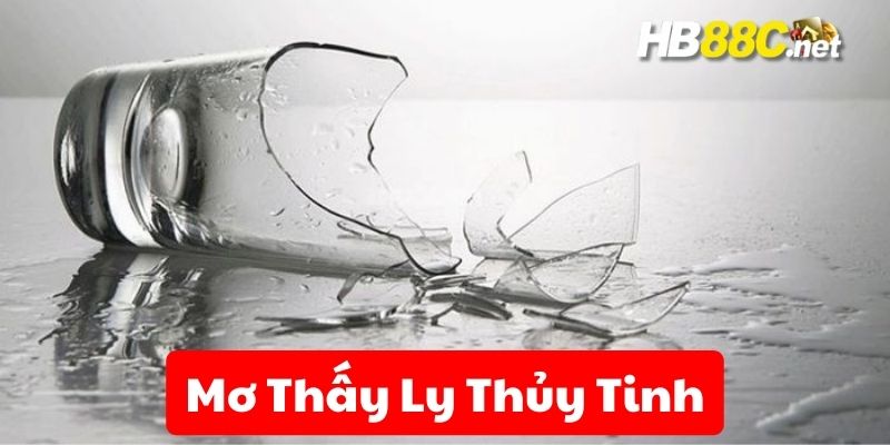 mơ thấy ly thủy tinh hb88 thumb