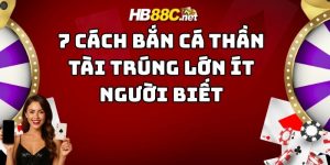 cách bắn cá thần tài trúng lớn hb88 thumb