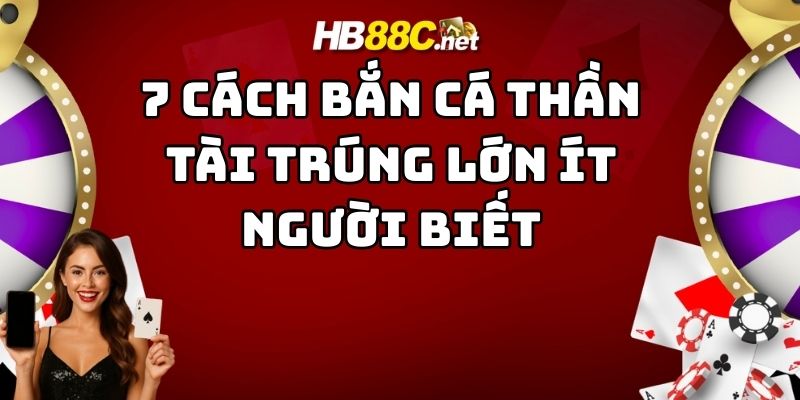 cách bắn cá thần tài trúng lớn hb88 thumb