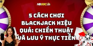 cách chơi blackjack hiệu quả hb88 thumb