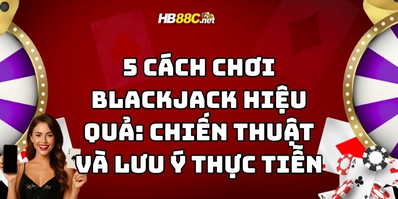 cách chơi blackjack hiệu quả hb88 thumb