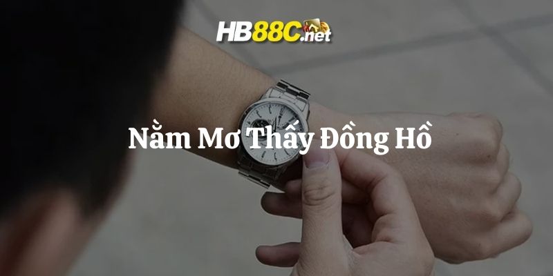 nằm mơ thấy đồng hồ hb88 thumb